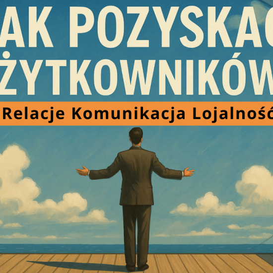 Pytanie jak pozyskać użytkowników często pozostaje bez opdowiedzi